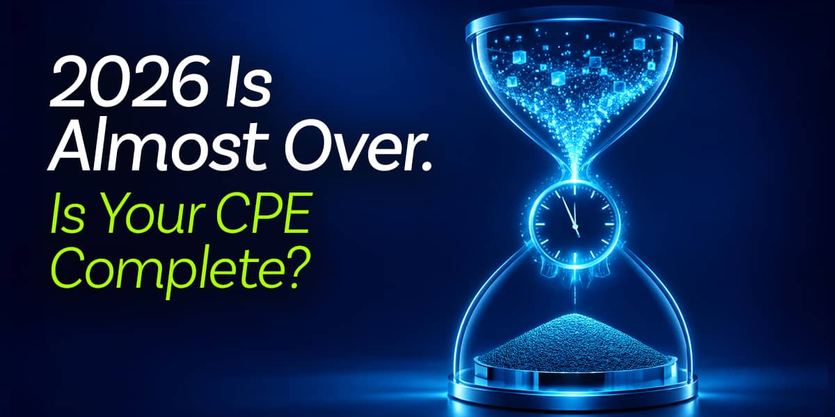 2026 Is Almost Over. Is Your CPE Complete?