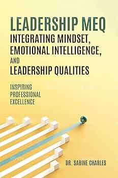 Leadership MEQ Integrating Mindset, Emotional Intelligence, and Leadership Qualities